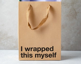 I Wrapped This Myself, Funny Gift Bag perfect for gag gifts, office gifts,  Christmas, Birthdays, White Elephant, Holidays, Secret Santa