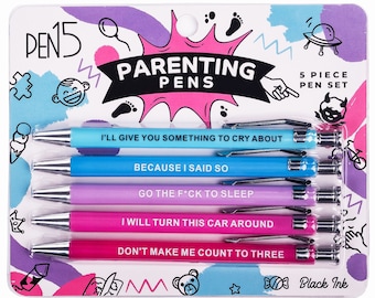 May include: A set of five black ink pens with humorous phrases for parents. The phrases are "I'll give you something to cry about", "Because I said so", "Go the f*ck to sleep", "I will turn this car around", and "Don't make me count to three".