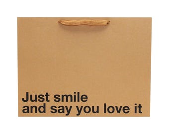 Funny Large Gift Bag, "Just Smile and Say You Love It", Kraft Paper Sack, 16 x 6 x 12 in, Snarky Printed Slogan
