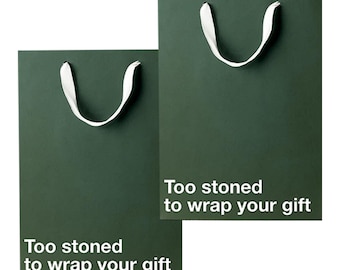 Stoner Kraft Bag, "Too Stoned to Wrap Your Gift", Brown Recycled Sack, 11 x 8 x 4 in, 2 Pack
