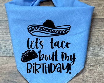 Let’s TACO ‘bout my birthday Dog Bandana, Fiesta Bandana, Taco Dog Bandana, Let’s Taco ‘bout my birthday!