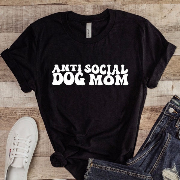 Anti Social Dog Mom T Shirt, Funny Dog Mom Shirt, Dog Lover Shirt, Dog Mom Gift, Mother’s Day Gift, Gift For Mom, Anti Social Dog Mom