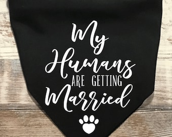 My Humans Are Getting Married, My Humans Are Getting Married Bandana, Engagement Bandana, Engagement Announcement Dog Bandana