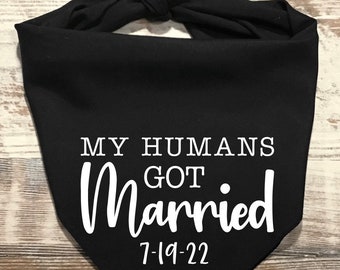 My Humans Got Married, My Humans Got Married Bandana, Elopement Bandana, Marriage Announcement Dog Bandana