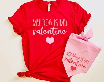 My Dog Is My Valentine Tee Shirt & My Mom Is My Valentine Bandana, Pet and Owner Matching Set, Valentine’s Day,Owner and Pet Valentine’s Day