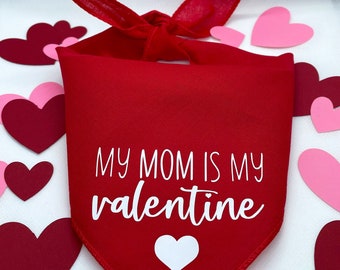 My Mom Is My Valentine Bandana, Valentine’s Day Bandana, My Mom is My Valentine, Valentine’s Day Pet Accessory