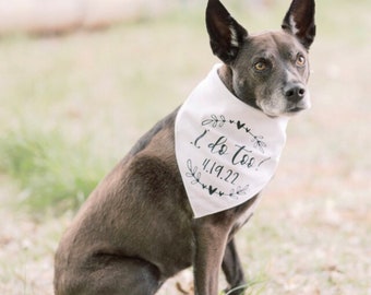 I Do Too Dog Bandana, Engagement Bandana, Wedding Bandana