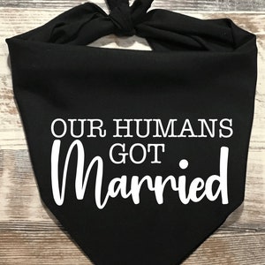 Our Humans Got Married, Our Humans Got Married Bandana, Elopement Bandana, Marriage Announcement Dog Bandana