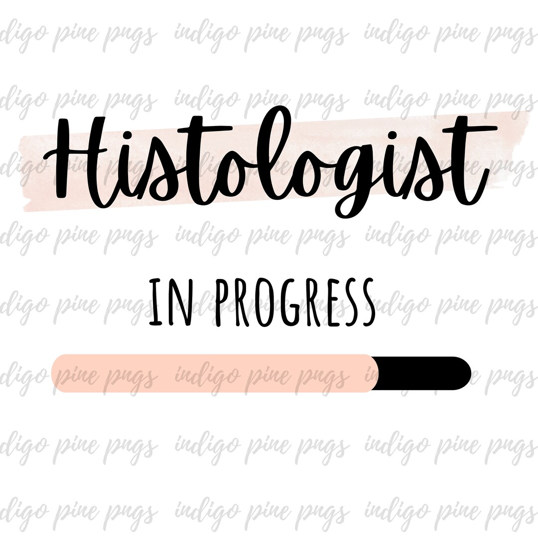 Histologist in Progress, Histologist PNG, Histologist Sublimation ...