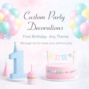 May include: A pastel-themed birthday party scene with balloons, a cake, and a number one. The cake is pink with a "ONE" banner. A cupcake with a lit candle and a blue number one are also present. Text reads "Custom Party Decorations."