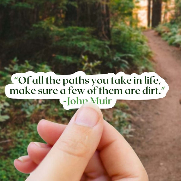 John Muir Quote Sticker - Dirt Paths, Nature Gifts, Quote Sticker, Mountaineer John Muir, Hiking Decal, Green Earth Day Outdoor Sticker