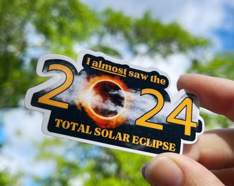 Cloudy 2024 Total Solar Eclipse Sticker, I Almost Saw the Solar Eclipse, Path Of Totality, April 8 2024, Great American Eclipse Souvenir
