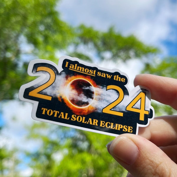 Cloudy 2024 Total Solar Eclipse Sticker, I Almost Saw the Solar Eclipse, Path Of Totality, April 8 2024, Great American Eclipse Souvenir