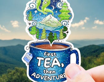 First Tea, Then Adventure Sticker – Cozy Camping Mug, Tea Lover Nature Sticker, Waterproof Outdoor Decal