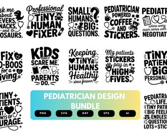 Pediatrician SVG Bundle | Pediatric Quotes, Kids Doctor Healthcare Cut Files for Cricut, Silhouette & Sublimation