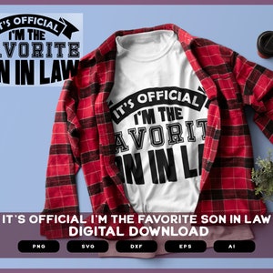 Its Official Im The Favorite Son In Law |  Its Official Im The Favorite Son In Law  SVG | Im Fave Son In Law Designs