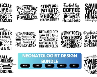 Neonatologist SVG Bundle | Neonatal Care Quotes, NICU Doctor Cut Files for Cricut, Silhouette & Sublimation