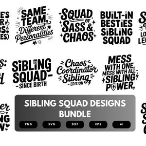 May include: A collection of black and white sibling-themed designs with phrases like "Squad of Sass & Chaos" and "Built-in Besties Sibling Squad." The designs are available in PNG, SVG, DXF, EPS, and AI formats.
