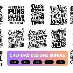 May include: A collection of black and white chef-themed designs with humorous quotes about cooking and grilling. The designs include phrases like "Dad's Kitchen" and "Grill Master". A bundle of PNG, SVG, DXF, EPS, and AI files is also included.