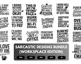 May include: A collection of black and white graphic designs with sarcastic workplace quotes. The designs include phrases like "I bring nothing to the team, and that's okay" and "I love my job. Said no one ever."