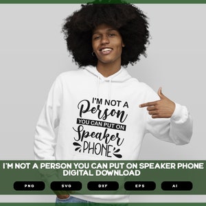 Sarcastic SVG | Sarcastic Shirts Design | I&#39;m Not A Person You Can Put On Speaker Phone