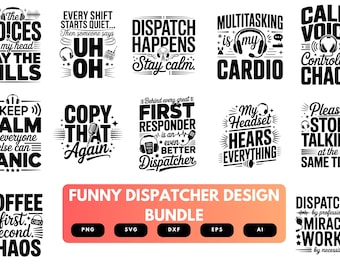 Funny Dispatcher SVG Bundle | Dispatcher Quotes, Emergency Dispatch Cut Files for Cricut, Silhouette & Sublimation