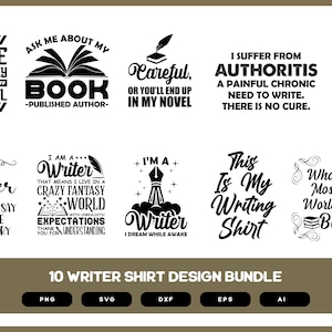 May include: A collection of ten writer-themed shirt designs in black and white. The designs feature quotes about writing, books, and the writing process. Formats include PNG, SVG, DXF, EPS, and AI.