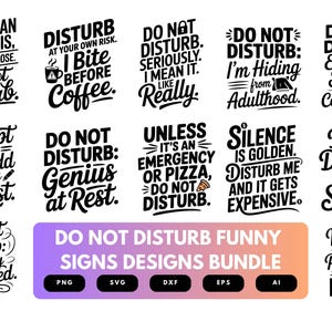 May include: A collection of black and white "Do Not Disturb" signs with humorous phrases. The signs are in various fonts and styles, with phrases like "I bite before coffee" and "Unless it's an emergency or pizza, do not disturb."