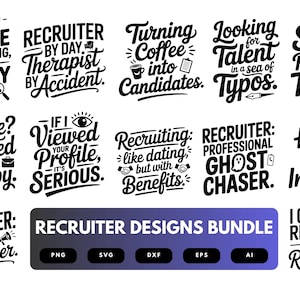 May include: A selection of black and white recruiter-themed designs featuring phrases such as "Turning Coffee into Candidates" and "Swipe Right on Talent." Includes a bundle graphic with file type options.