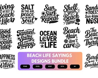May include: A collection of black and white beach-themed quotes and phrases, such as "Living My Best Beach Life" and "Sun, Surf, Repeat." The image also includes a banner that reads "Beach Life Sayings Designs Bundle."