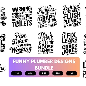 May include: A bundle of humorous plumber-themed designs in black and white. The designs feature witty phrases such as "I'm a plumber, I deal with your crap" and "Behind every great flush is a plumber who cares". Includes PNG, SVG, DXF, EPS, and AI files.