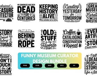 Funny Museum Curator SVG Bundle | Museum Curator Quotes, History Cut Files for Cricut, Silhouette & Sublimation