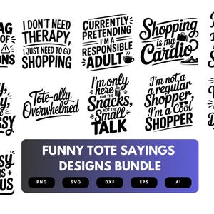 May include: A collection of black and white tote bag designs with humorous sayings. Phrases include "This bag is full of bad decisions" and "Shopping is my cardio." A bundle of PNG, SVG, DXF, EPS, and AI files.