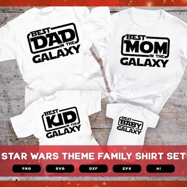 Best Dad in the Galaxy | Best Mom in the Galaxy | Best Kid in the Galaxy | Best Baby in the Galaxy | Star Wars Theme Family Shirt Set