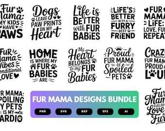 Fur Mama SVG Bundle | Pet Lover Quotes, Dog and Cat Mom Clipart , Silhouette Cut Files for Cricut & Sublimation