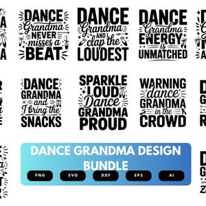 May include: A collection of black and white graphic designs with text related to dance and grandmothers. Phrases include "Dance Grandma," "Glitter Shoes," and "Sparkle Loud." A blue banner reads "Dance Grandma Design Bundle."