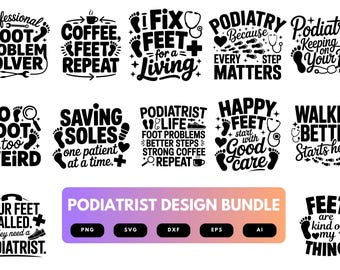 Podiatrist SVG Bundle | Podiatry Quotes, Foot Doctor Healthcare Cut Files for Cricut, Silhouette & Sublimation