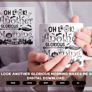 Oh Look Another Glorious Morning Makes Me Sick | Oh Look Another Glorious Morning Makes Me Sick SVG PNG EPS