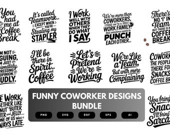May include: A collection of funny coworker designs in black and white. The designs feature humorous quotes about teamwork, coffee breaks, and office life. Includes file formats: PNG, SVG, DXF, EPS, and AI.