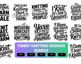 Funny Knitting SVG Bundle | Yarn Lover Quotes , Craft Humor Cut Files for Cricut & Sublimation