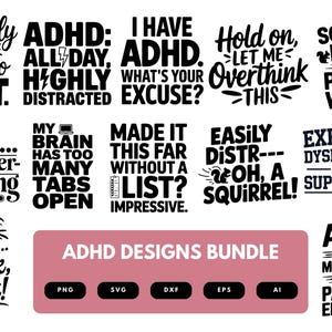 Puede incluir: Un conjunto de 10 diseños digitales en blanco y negro con frases humorísticas sobre el TDAH. Los diseños están dispuestos en una cuadrícula con una pancarta rosa en la parte inferior que dice "ADHD Designs Bundle". La pancarta también incluye botones para los formatos de archivo PNG, SVG, DXF, EPS y AI.