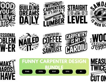 Funny Carpenter SVG Bundle | Carpenter Quotes, Woodworking Cut Files for Cricut, Silhouette & Sublimation