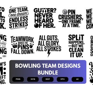 May include: A set of 10 bowling team designs in black and white. The designs feature various bowling-themed sayings and graphics, including bowling pins, bowling balls, and the words "Born to Bowl", "One Team, One Dream", "Gutter? Never Heard of Her", "Pin Crushers", "We Came, We Bowled, We Conquered", "Rolling as One, Striking as All", "Teamwork Makes the Pins Fall Down", "All Guts, All Glory, All Strikes", "Split Happens, But We Clean It Up", "Our Team Rolls Deep Strikes Guaranteed", "Our Team's A.O.M: No Pin Left Standing", and "We Don't Sweat - We Sparkle and Strike!"