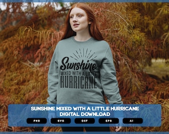 Sunshine Mixed With A Little Hurricane | Sarcastic SVG | Sarcastic Shirts Design