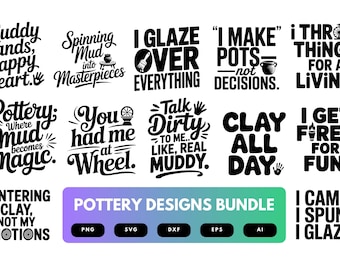 May include: A collection of black and white pottery-themed designs with phrases like "Muddy Hands, Happy Heart" and "I Glaze Over Everything." Includes a "Pottery Designs Bundle" graphic with file type icons.