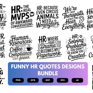 May include: A set of 10 funny HR quotes designs in black text on a white background. The quotes are about the challenges and humour of working in human resources. The designs are available in PNG, SVG, DXF, EPS, and AI file formats.