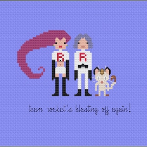 May include: A pixel art cross-stitch design featuring the characters from the anime series Pokemon, Team Rocket. The characters are Jessie, James, and Meowth. The text below the characters reads "Team Rocket's blasting off again!"