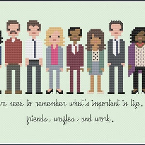 May include: Cross-stitch pattern featuring a group of eight pixelated characters, with the quote "we need to remember what's important in life. friends, waffles, and work."