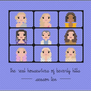 May include: Cross-stitch design showing nine pixelated portraits of women and one man in a grid. The text "the real housewives of beverly hills season ten" is below the grid, set against a light purple background.