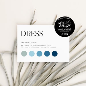 May include: A white card with the text "DRESS COCKTAIL ATTIRE" and a color palette of five blue shades. The card also includes the text "We kindly ask our VIPs (that's you!) to dress in our color palette for photos."  The card has a black circle sticker with the text "original design* copying is theft be original and thrive"